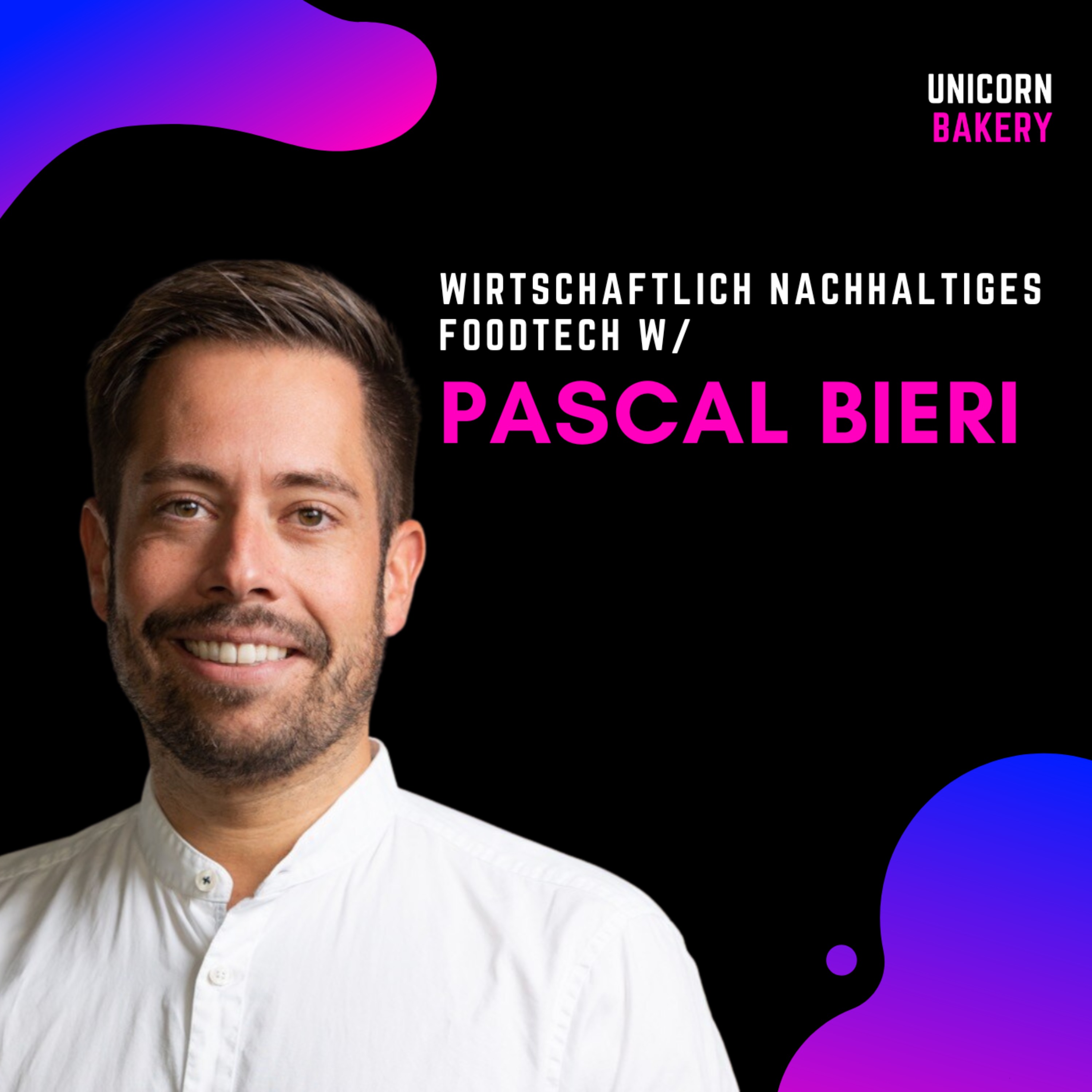 Wirtschaftlich nachhaltiges FoodTech? So scheint es möglich – mit Pascal Bieri, Planted Food